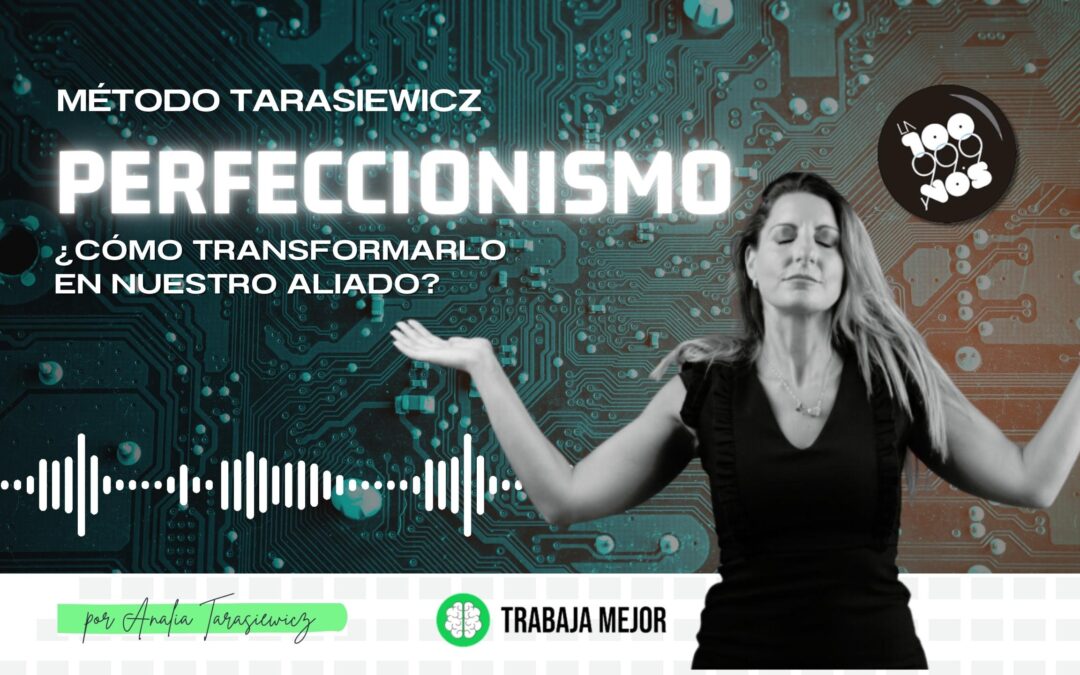 PERFECCIONISMO: ¿Cómo transformarlo en nuestro aliado? | La100 FM By Analía Tarasiewicz