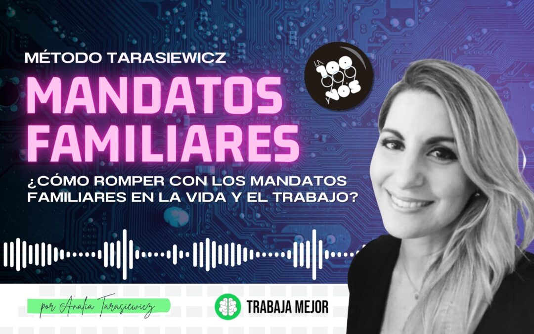 MANDATOS FAMILIARES: ¿Cómo romper con los mandatos familiares en la vida y el trabajo? | La100 FM By Analía Tarasiewicz