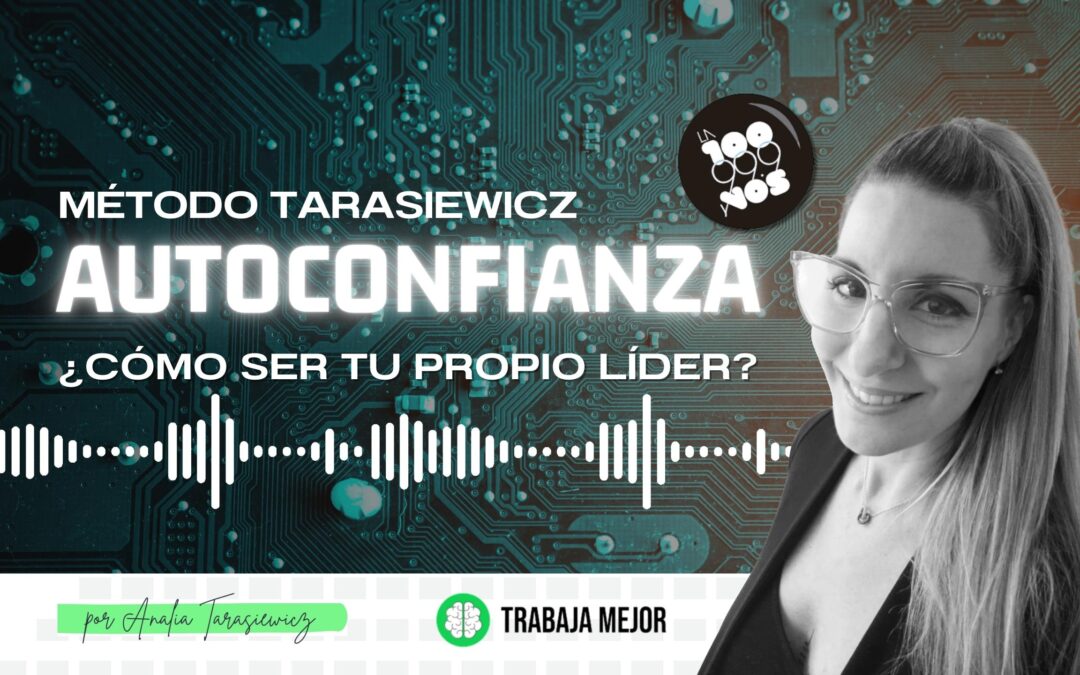 AUTOCONFIANZA: ¿Cómo ser tu propio líder? | La100 FM By Analía Tarasiewicz