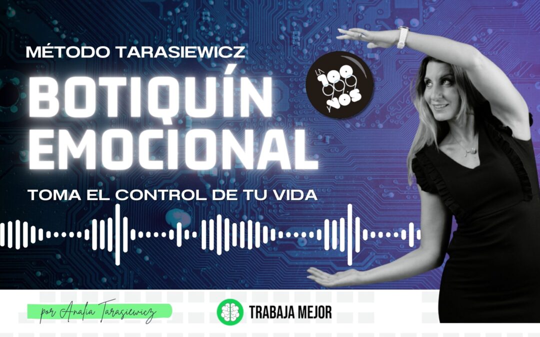 BOTIQUÍN EMOCIONAL: Toma el control de tu vida | La100 FM By Analía Tarasiewicz