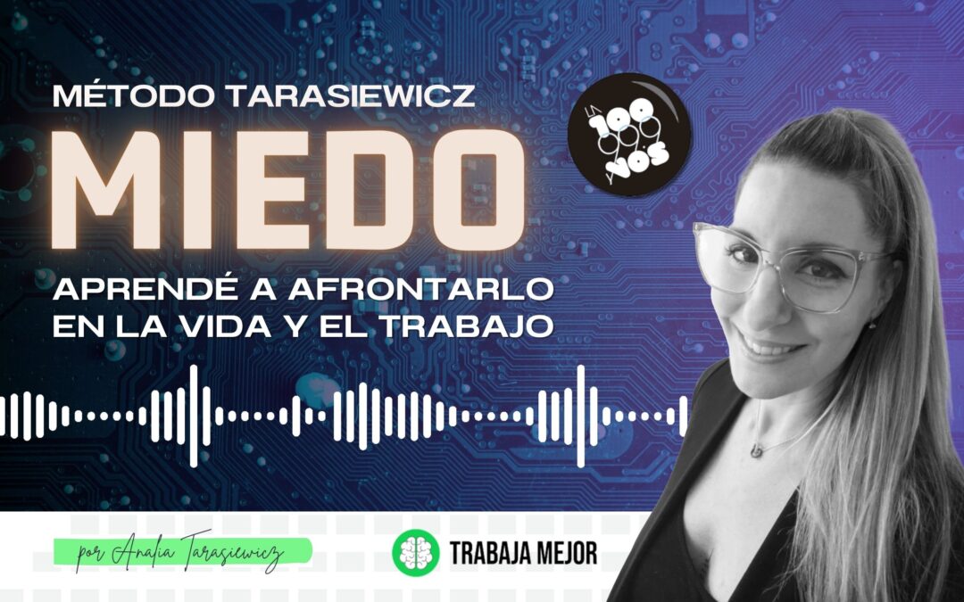 MIEDO: Aprendé a afrontarlo en la vida y el trabajo | La100 FM By Analía Tarasiewicz