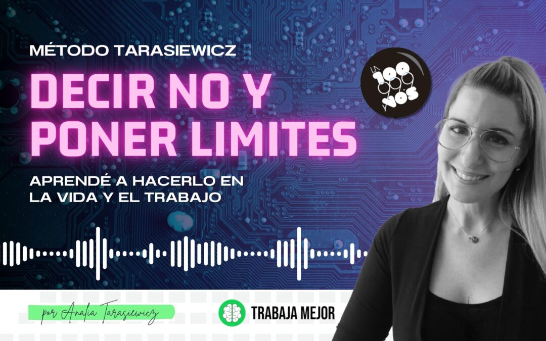 DECIR NO y PONER LIMITES: Aprendé a hacerlo en la vida y el trabajo | La100 FM By Analía Tarasiewicz