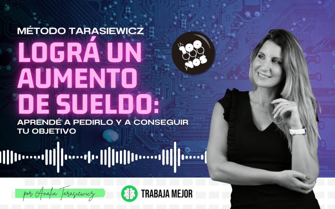 LOGRÁ UN AUMENTO DE SUELDO: Aprendé a pedirlo y a conseguir tu objetivo | La100 FM By Analía Tarasiewicz