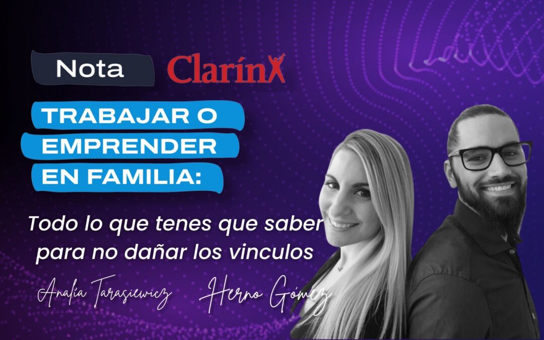 TRABAJAR O EMPREDER EN FAMILIA: Todo lo que tenes que sabes para no dañar los vínculos l Clarín l Analía Tarasiewicz