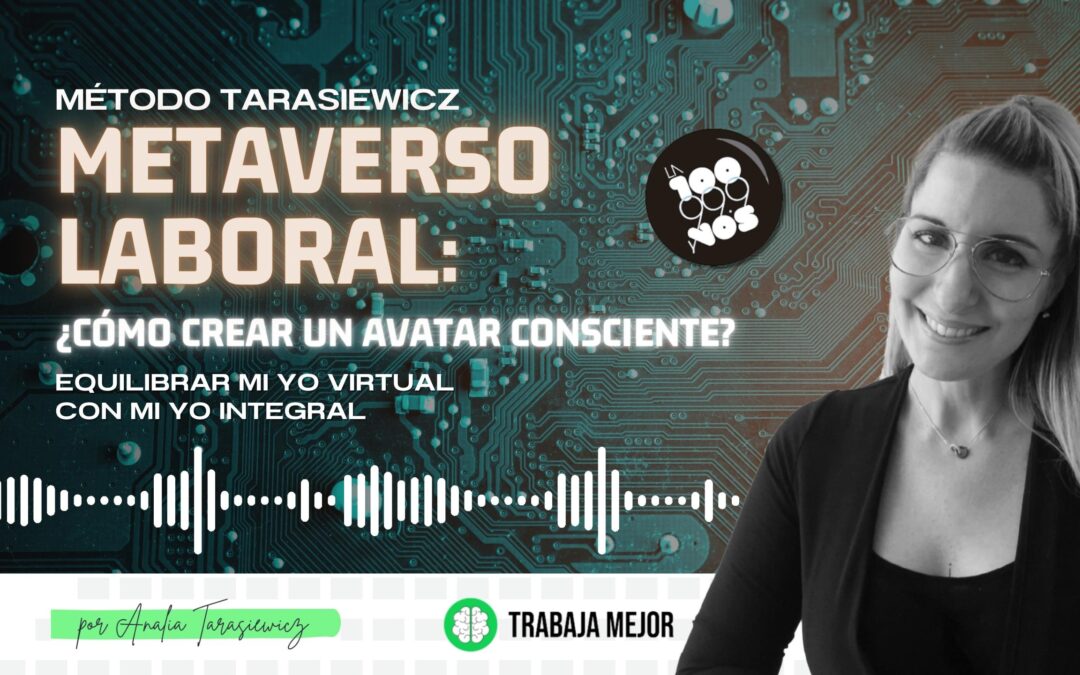 METAVERSO LABORAL: ¿Cómo crear un avatar consciente? | La100 FM By Analía Tarasiewicz