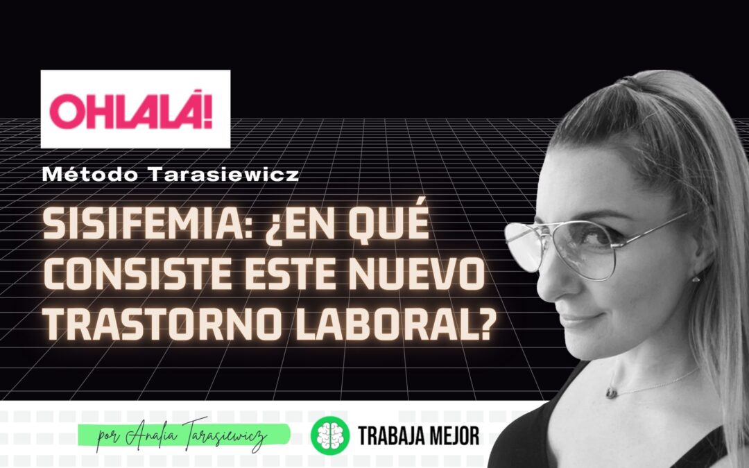 SISIFEMIA: ¿En qué consiste este nuevo trastorno laboral? l OHLALÁ l Analía Tarasiewicz