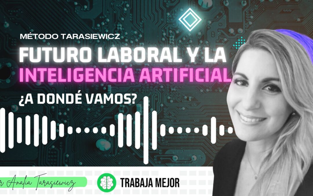NADIE TE LO CONTÓ ASÍ: El futuro laboral y la inteligencia artificial | La100 FM By Analía Tarasiewicz