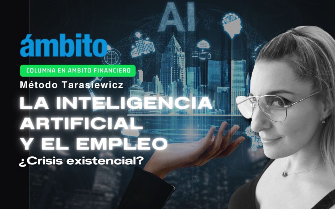 LA INTELIGENCIA ARTIFICIAL Y EL EMPLEO: ¿Crisis existencial? l Ámbito l Analía Tarasiewicz