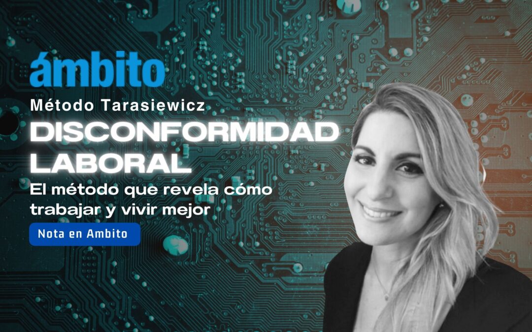 DISCONFORMIDAD LABORAL: El método que revela cómo trabajar y vivir mejor l Ámbito l Analia Tarasiewicz