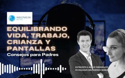 EQUILIBRANDO VIDA, TRABAJO, CRIANZA Y PANTALLA: Consejos para padres l Milenium FM Federico Seeber l Analía Tarasiewicz