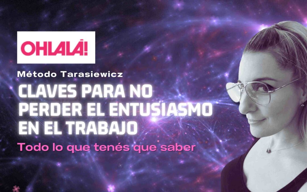CLAVES PARA NO PERDER EL ENTUSIASMO EN EL TRABAJO l OHLALÁ l Analía Tarasiewicz