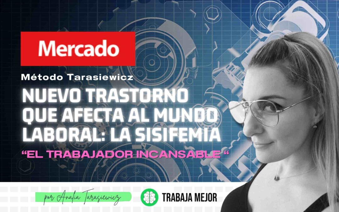 NUEVO TRANSTORNO QUE AFECTA AL MUNDO LABORAL: La sisifemia l Mercado l Analía Tarasiewicz