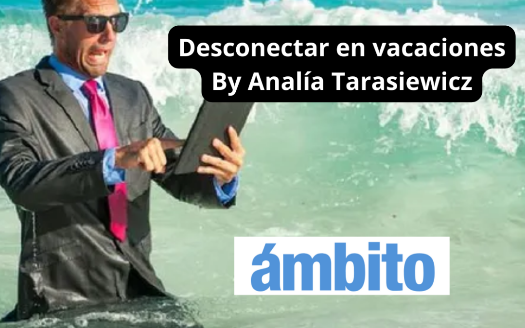 ¿Qué podemos hacer para tener unas vacaciones más conscientes, relajadas y saludables? Columna ámbito Analía Tarasiewicz