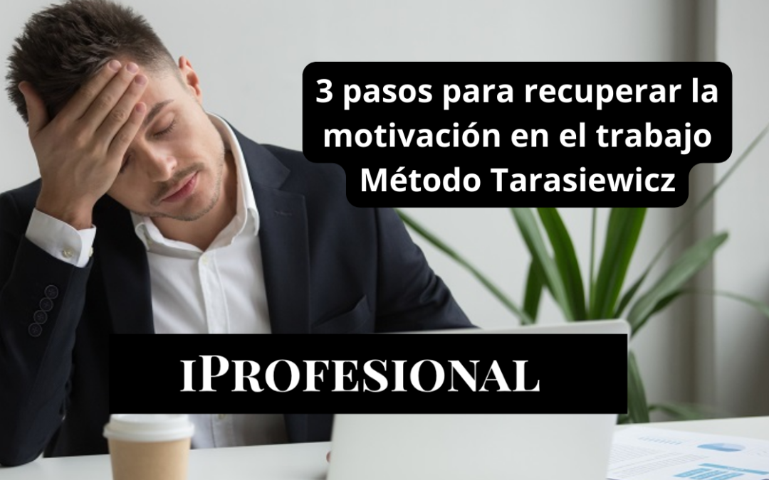 3 pasos para recuperar la motivación en el trabajo – Método Tarasiewicz – Iprofesional