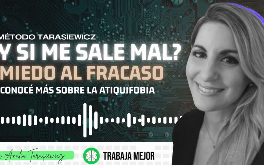 ¿Y si me sale mal?: Aprendé que hacer frente al miedo al fracaso – Podcast La 100 –  Analía Tarasiewicz